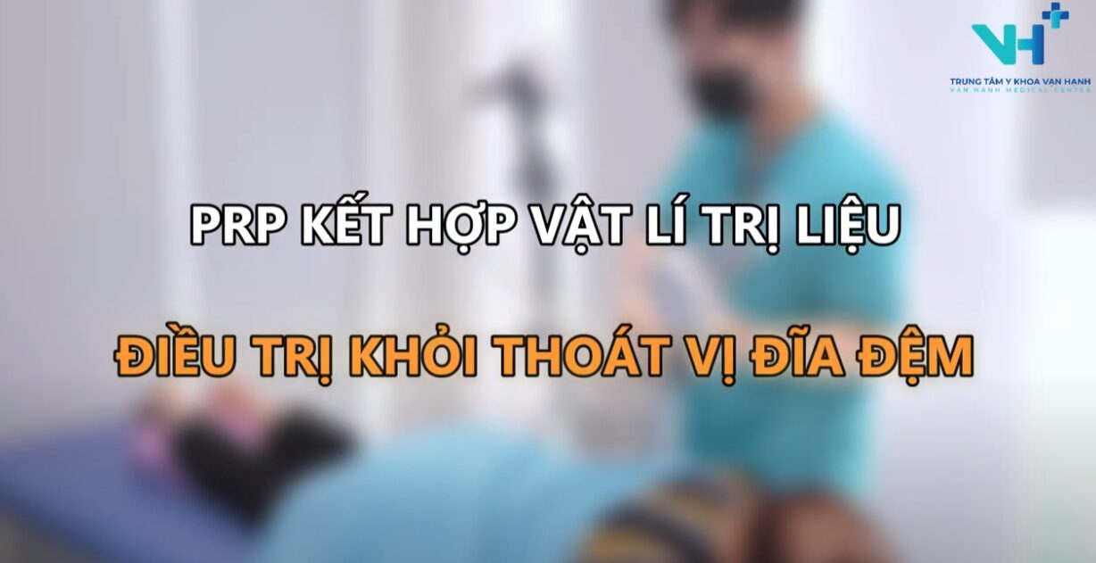 Hiệu quả thực tế: PRP kết hợp Vật lý trị liệu điều trị thoát vị đĩa đệm không phẫu thuật